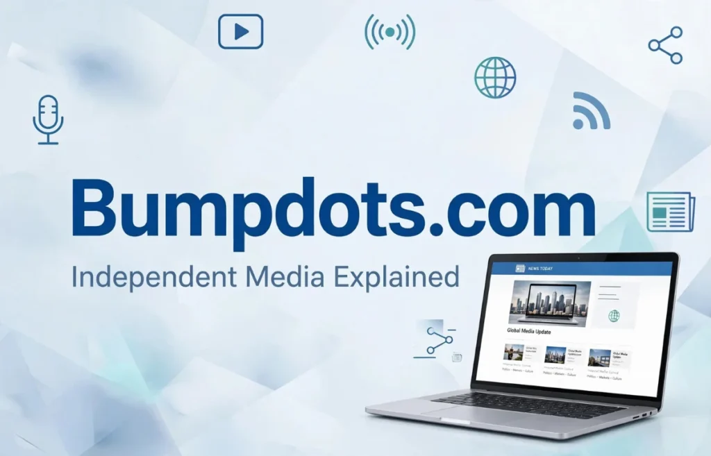 Bumpdots.com independent media explained