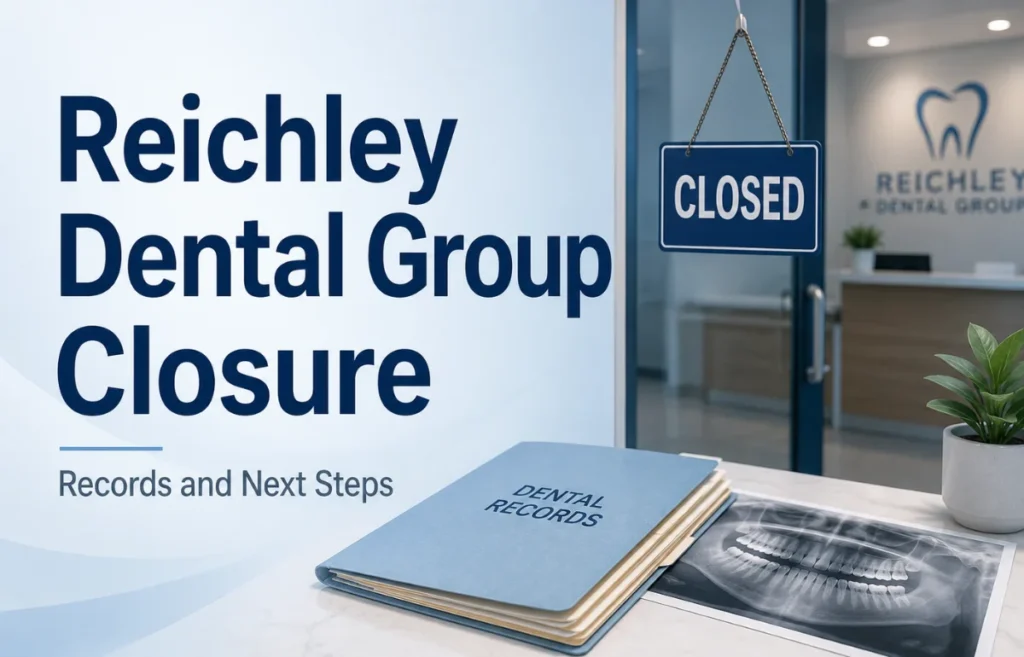 Reichley Dental Group Closure notice