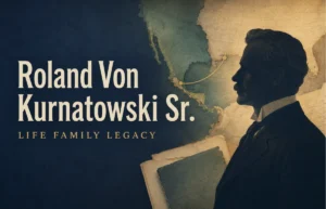 Roland Von Kurnatowski Sr biography